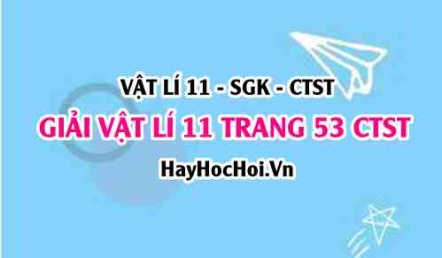 Giải Vật lí 11 trang 53 Chân trời sáng tạo SGK